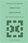 Optimal Filtering Volume I: Filtering of Stochastic Processes,0792352866,9780792352860
