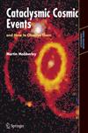 Cataclysmic Cosmic Events and How to Observe Them,0387799451,9780387799452