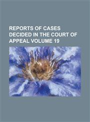 Reports of cases decided in the Court of Appeal Volume 19,1236786122,9781236786128