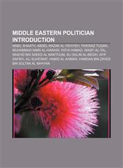 Middle Eastern politician Introduction Nabil Shaath, Abdel-Razak al-Yehiyeh, Fawwaz Tuqan, Muhammad Nimr al-Hawari, Fathi Hamad, Wasfi al-Tal,1157717942,9781157717942