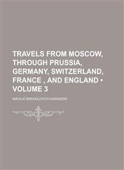 Travels From Moscow, Through Prussia, Germany, Switzerland, France , and England (Volume 3),1150976446,9781150976445