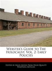 Webster's Guide to The Holocaust, Vol. 2 Early Policies,1270831631,9781270831631