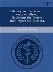 Literacy and behavior in early childhood Exploring the factors that impact achievement.,1244567779,9781244567771