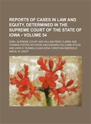 Reports of Cases in Law and Equity, Determined in the Supreme Court of the State of Iowa (Volume 54),1235748588,9781235748585
