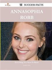 Annasophia Robb 75 Success Facts - Everything You Need to Know about Annasophia Robb,148854560X,9781488545603