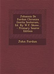 Johannis De Fordun Chronica Gentis Scotorum, Ed. By W.f. Skene... - Primary Source Edition,1295571595,9781295571598