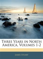 Three Years in North America, Volumes 1-2,1144638720,9781144638724