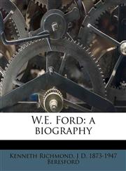 W.E. Ford a biography,1177095564,9781177095563