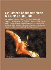 L5r Legend of the Five Rings - Spider Introduction: Battle for Sunset Tower, Chuda Chiaki, Chuda Genkei, Chuda Hiroe, Chuda Inisi, Chuda Kyuwa, Chuda Mako, Chuda Mishime, Chuda Rintaro, Chuda Serimon, Chuda Shuzo, Closed Pincer City, Daigotsu, Daigotsu A,1234777517,9781234777517