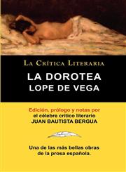 Lope de Vega La Dorotea, Coleccion La Critica Literaria Por El Celebre Critico Literario Juan Bautista Bergua, Ediciones Ibericas,847083195X,9788470831959