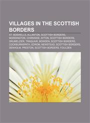 Villages in the Scottish Borders St. Boswells, Allanton, Scottish Borders, Mordington, Chirnside, Ayton, Scottish Borders, Drumelzier,1155650689,9781155650685