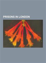 Prisons in London Defunct Prisons in London, Newgate Prison, Marshalsea, Pentonville, Wandsworth, Brixton, Wormwood Scrubs, Fleet Prison,1230582479,9781230582474