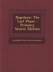 Napoleon The Last Phase,1289899185,9781289899189