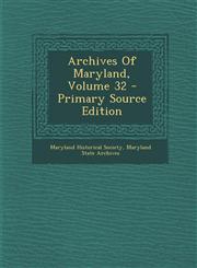 Archives of Maryland, Volume 32 - Primary Source Edition,1293933392,9781293933398