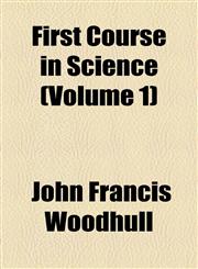First Course in Science (Volume 1),1154564754,9781154564754