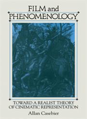 Film and Phenomenology Towards a Realist Theory of Cinematic Representation,0521108543,9780521108546