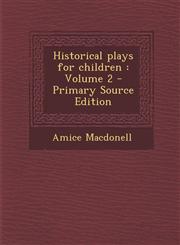Historical Plays for Children Volume 2,1289717354,9781289717353