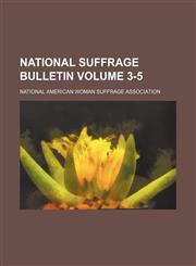 National suffrage bulletin Volume 3-5,1130086879,9781130086874