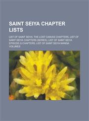 Saint Seiya Chapter Lists List of Saint Seiya: The Lost Canvas Chapters, List of Saint Seiya Chapters (Series), List of Saint Seiya Episode.G Ch,1230800360,9781230800363