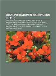 Transportation in Washington (state) Airports in Washington (state), Bike paths in Washington (state), Bridges in Washington (state),1233298283,9781233298280