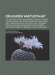 Orjuuden vastustajat Vincent-Marie Viénot de Vaublanc, Susan B. Anthony, Voltaire, Martin Van Buren, Jeremy Bentham, Joseph Smith,1232089753,9781232089759