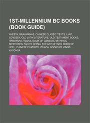 1st-millennium BC books (Book Guide) Avesta, Brahmanas, Chinese classic texts, Iliad, Odyssey, Old Latin literature, Old Testament books,1234577097,9781234577094
