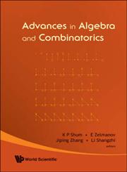 Advances in Algebra and Combinatorics Proceedings of the Second International Congress in Algebra and Cominatorics Guangzhou, China 2 - 4 July 2007; Beijing, China 6 - 11 July 2007; Xian,,9812790004,9789812790002