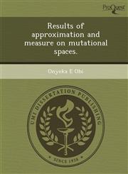 Results of approximation and measure on mutational spaces.,124380842X,9781243808424