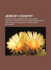 Jews by country Sephardi Jews, Ashkenazi Jews, Beta Israel, Historical Jewish population comparisons,1156511011,9781156511015