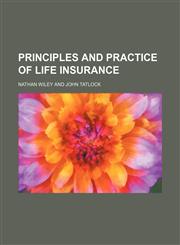 Principles and practice of life insurance,1236428293,9781236428295