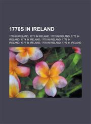 1770s in Ireland 1773 in Ireland, 1775 in Ireland, 1774 in Ireland, 1778 in Ireland, 1776 in Ireland, 1772 in Ireland, 1770 in Ireland,1157550304,9781157550303