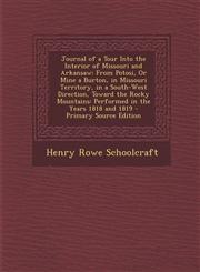 Journal of a Tour Into the Interior of Missouri and Arkansaw From Potosi, Or Mine a Burton, in Missouri Territory, in a South-West Direction, Toward the Rocky Mountains: Performed in the Years 1818 and 1819 - Primary Source Edition,1295815753,9781295815753