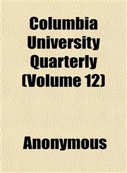 Columbia University Quarterly (Volume 12),1151985414,9781151985415