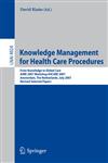Knowledge Management for Health Care Procedures From Knowledge to Global Care, AIME 2007 Workshop K4CARE 2007, Amsterdam, The Netherlands, July 7, 2007, Revised Selected Papers,3540786236,9783540786238