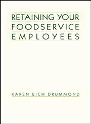 Retaining Your Foodservice Employees 40 Ways to Better Employee Relations,0471290629,9780471290629