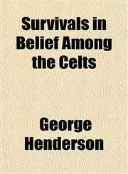 Survivals in Belief Among the Celts,1152485296,9781152485297