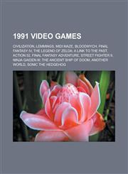 1991 Video Games Civilization, Lemmings, MIDI Maze, Bloodwych, Final Fantasy IV, the Legend of Zelda: A Link to the Past, Action 52, Fi,1153627086,9781153627085