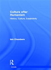 Culture After Humanism History, Culture, Subjectivity,0415247551,9780415247559