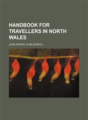 Handbook for travellers in North Wales,1130439828,9781130439823