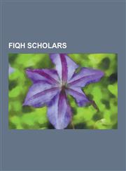 Fiqh Scholars Sunni Fiqh Scholars, Ibn Al-Nafis, Qazi Mian Muhammad Amjad, Pir Meher Ali Shah, Muhammad Sayyid Tantawy, AB an Fa, Mu,1230655212,9781230655215