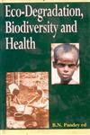 Eco-Degradation, Biodiversity and Health 1st Edition,8170352711,9788170352716