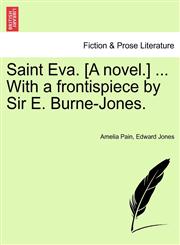 Saint Eva. [A novel.] ... With a frontispiece by Sir E. Burne-Jones.,1241191530,9781241191535