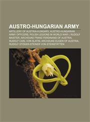 Austro-Hungarian Army Artillery of Austria-Hungary, Austro-Hungarian Army officers, Polish Legions in World War I, Rudolf Maister,1157059287,9781157059288