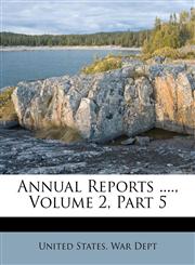 Annual Reports ...., Volume 2, Part 5,1178629686,9781178629682