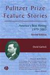 Pulitzer Prize Feature Stories Americas Best Writing, 1979-2003 2nd Edition,0813825458,9780813825458