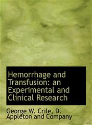 Hemorrhage and Transfusion an Experimental and Clinical Research,1140575503,9781140575504