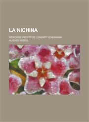La Nichina; Memoires Inedits de Lorenzo Vendramin,1234620499,9781234620493