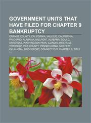 Government units that have filed for Chapter 9 bankruptcy Orange County, California, Vallejo, California, Prichard, Alabama, Millport, Alabama,1233084712,9781233084715