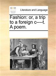 Fashion or, a trip to a foreign c----t. A poem.,1170197140,9781170197141