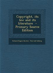 Copyright, Its Law and Its Literature - Primary Source Edition,1287879837,9781287879831